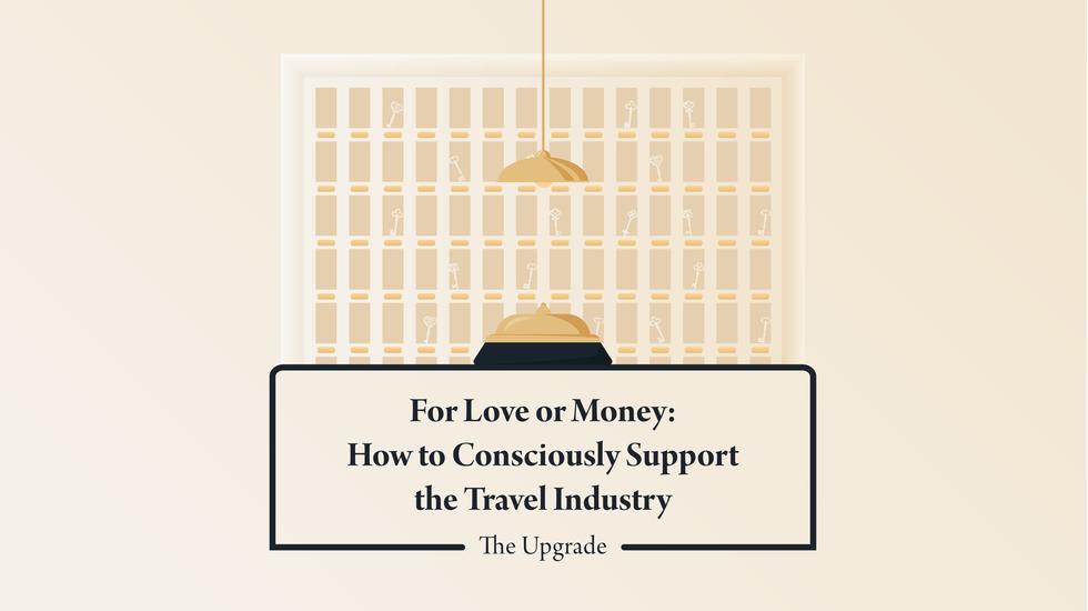 For Love Or Money: How to Consciously Support the Travel Industry